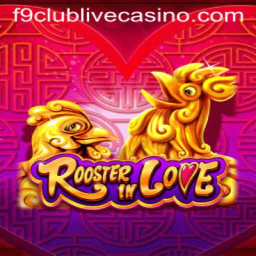 RoosterInLove: A Unique Gaming Experience at F9 Club